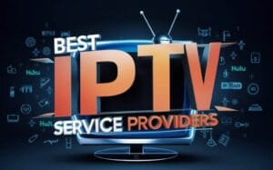Top IPTV Providers with no Buffering